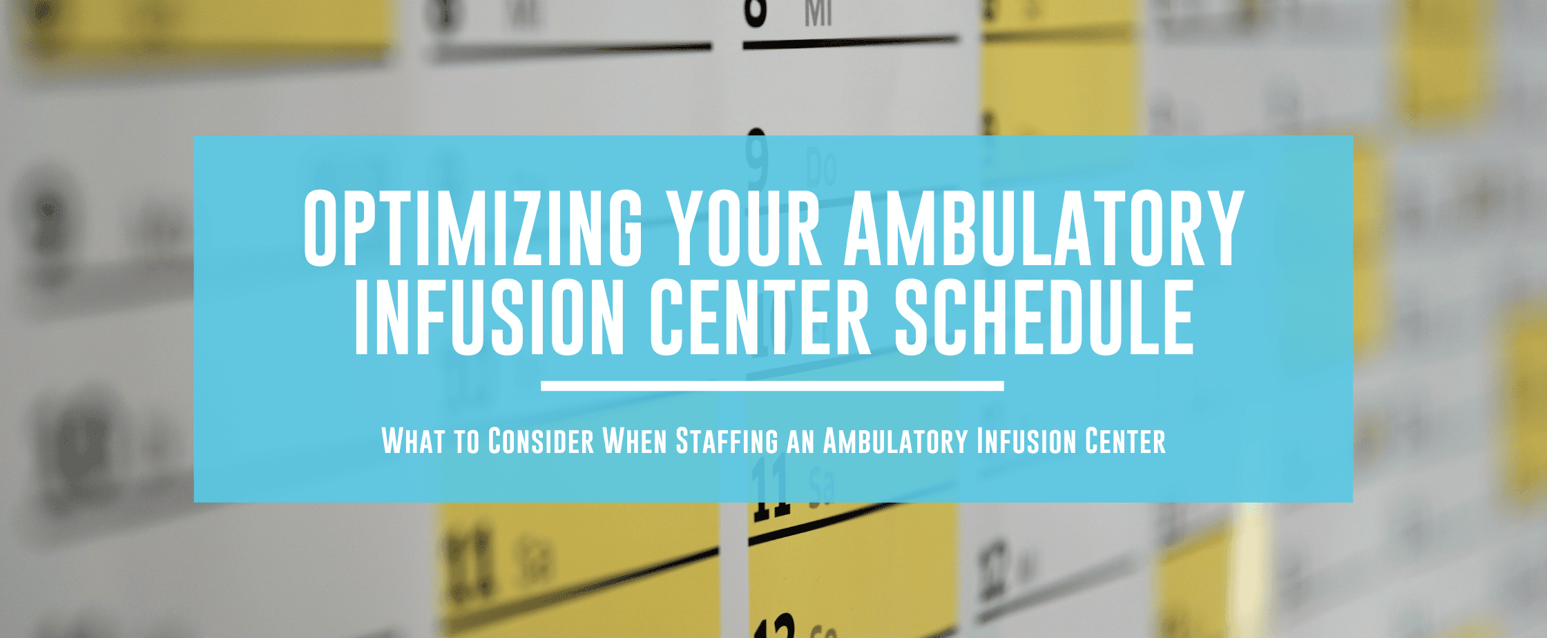Featured image for Optimizing Your Ambulatory Infusion Center Schedule