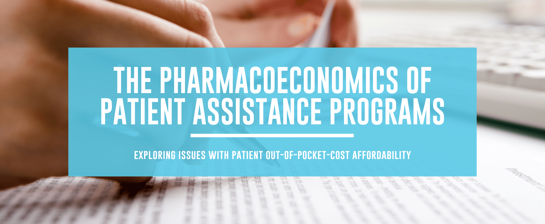 Featured image for The Pharmacoeconomics of Patient Assistance Programs