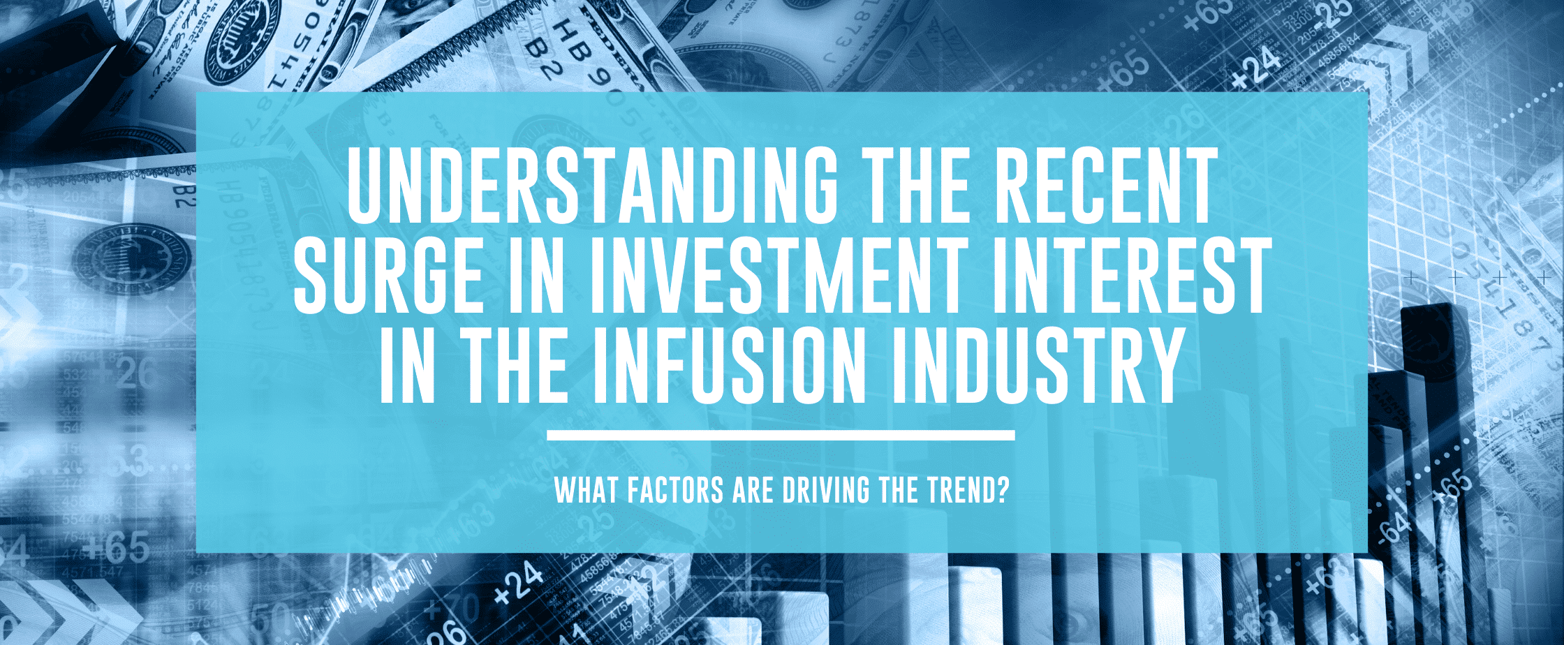 Featured image for Understanding the Recent Surge in Investment Interest in the Infusion Industry