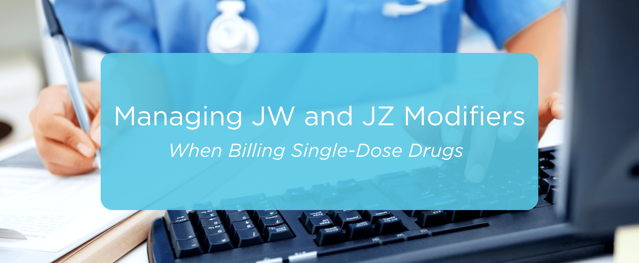 Featured image for Managing JW and JZ Modifiers When Billing Single-Dose Drugs